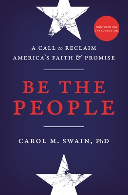 Be the People: A Call to Reclaim America's Faith and Promise By Carol Swain Cover Image