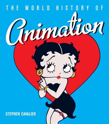 The World History of Animation By Stephen Cavalier, Sylvain Chomet (Foreword by) Cover Image