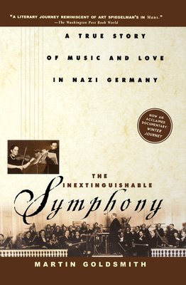 The Inextinguishable Symphony: A True Story of Music and Love in Nazi Germany