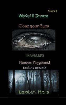 Wicked LIl Dreamz Volume 8: Travelers, Hunters Playground By Lizabeth Mars Cover Image