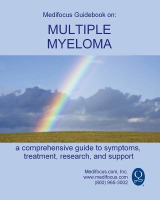 Medifocus Guidebook on: Multiple Myeloma By Inc. Medifocus.com Cover Image