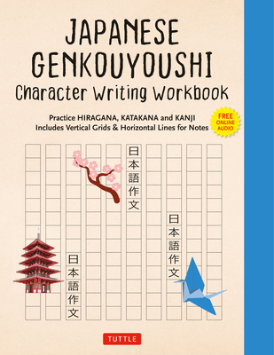 Japanese Genkouyoushi Character Writing Workbook: Practice Hiragana, Katakana and Kanji - Includes Vertical Grids and Horizontal Lines for Notes (Comp By Tuttle Studio (Editor) Cover Image