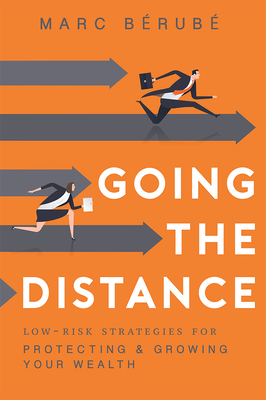 Going the Distance: Low-Risk Strategies for Protecting & Growing Your Wealth Cover Image