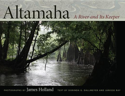 Altamaha: A River and Its Keeper (Wormsloe Foundation Nature Books)