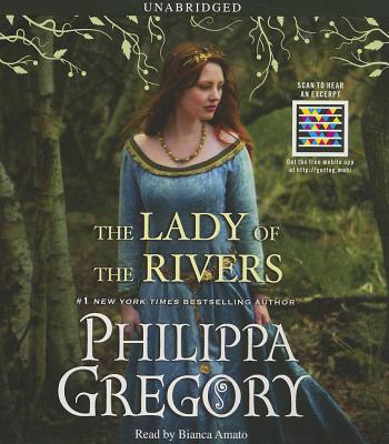 The Lady of the Rivers: A Novel (The Plantagenet and Tudor Novels) By Philippa Gregory, Bianca Amato (Read by) Cover Image
