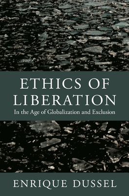 Ethics of Liberation: In the Age of Globalization and Exclusion (Latin America Otherwise: Languages) By Enrique Dussel Cover Image