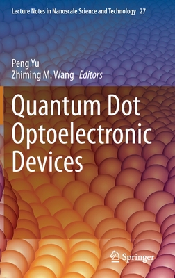 Quantum Dot Optoelectronic Devices (Lecture Notes in Nanoscale Science and Technology #27) Cover Image