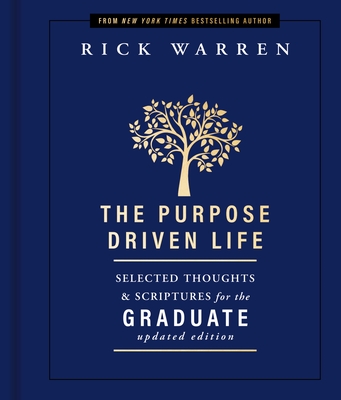The Purpose Driven Life: Selected Thoughts & Scriptures for the Graduate Cover Image