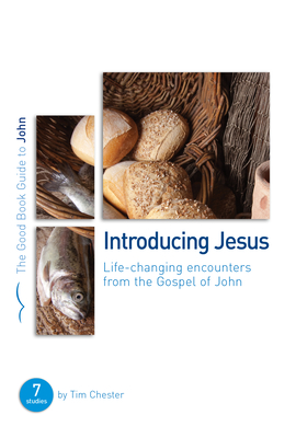 John: Introducing Jesus: Life-Changing Encounters from John's Gospel (Good Book Guides) By Tim Chester Cover Image