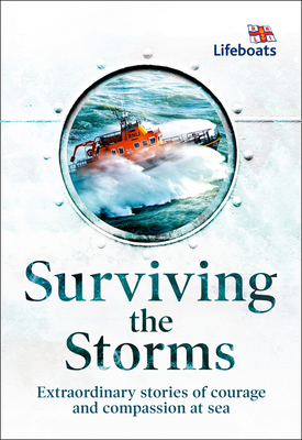 Surviving the Storms: Extraordinary Stories of Courage and Compassion at Sea Cover Image