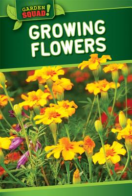 Growing Flowers (Garden Squad!) Cover Image