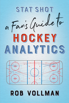 Stat Shot: A Fan's Guide to Hockey Analytics By Rob Vollman Cover Image