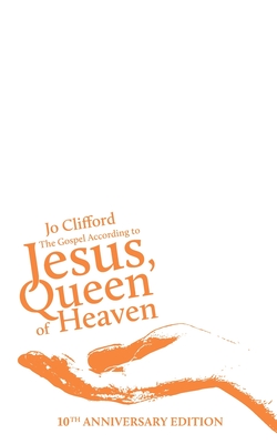 The Gospel According to Jesus, Queen of Heaven: 10th Anniversary Edition Cover Image