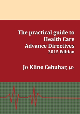2015 Edition - The practical guide to Health Care Advance Directives Cover Image