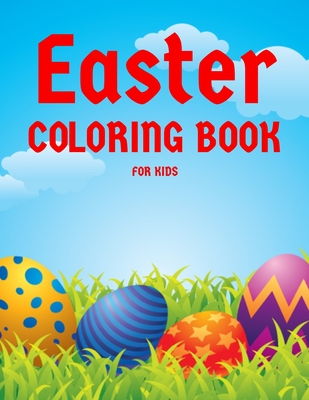 Easter Coloring Book For Kids Ages 4-8: Happy Easter Coloring Book For and A Fun Coloring Book for Girls and Boy Rabbits and more Easter Gifts for Kid Cover Image