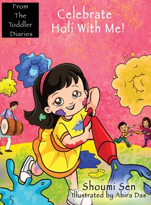 Celebrate Holi With Me! By Shoumi Sen, Abira Das (Illustrator) Cover Image