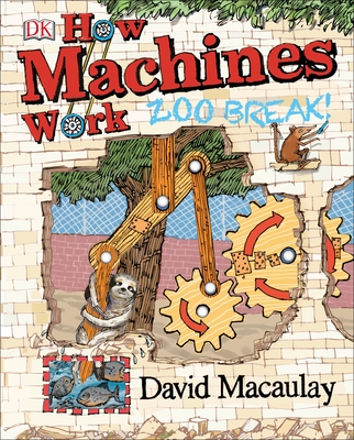 How Machines Work: Zoo Break! (DK David Macaulay How Things Work)