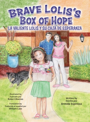 Brave Lolis's Box of Hope/LA VALIENTE LOLIS Y SU CAJA DE ESPERANZA By Armida Espinoza, Robert Blancas (Illustrator) Cover Image
