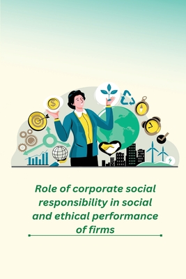 Role of corporate social responsibility in social and ethical performance of firms By Acharyya Moumita Cover Image