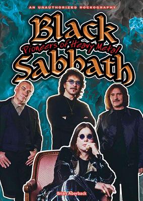 Black Sabbath: Pioneers of Heavy Metal (Rebels of Rock) By Brian Aberback Cover Image
