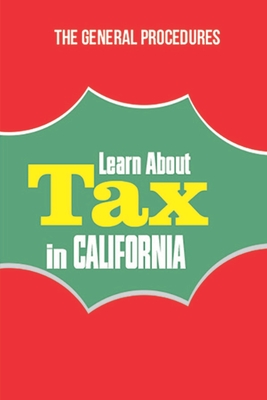 Learn About Tax In California: The General Procedures: Tax Basics Cover Image