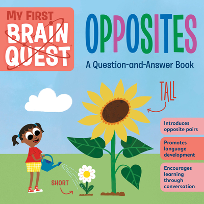My First Brain Quest: Opposites: A Question-and-Answer Book (Brain Quest Board Books)
