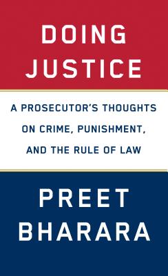 Doing Justice: A Prosecutor's Thoughts on Crime, Punishment, and the Rule of Law By Preet Bharara Cover Image