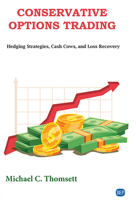 Conservative Options Trading: Hedging Strategies, Cash Cows, and Loss Recovery By Michael C. Thomsett Cover Image