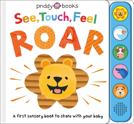 See, Touch, Feel: Roar: A First Sensory Book By Roger Priddy Cover Image