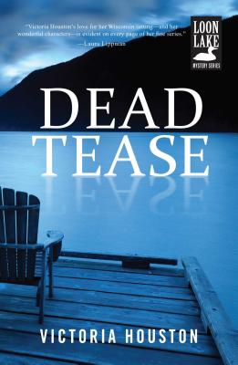 Dead Tease (A Loon Lake Mystery #12) By Victoria Houston Cover Image