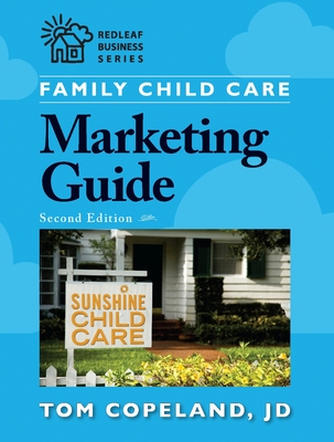 Family Child Care Marketing Guide, Second Edition (Redleaf Business)