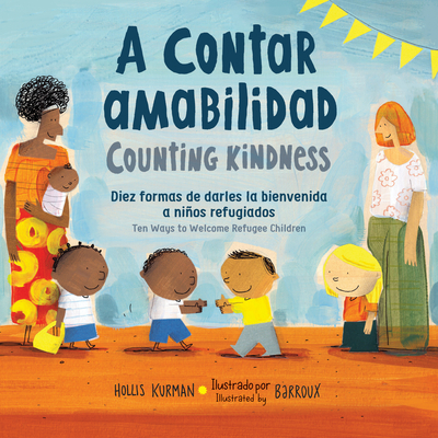 A Contar Amabilidad: Diez formas de darles la bienvenida a niños refugiados By Hollis Kurman, Barroux (Illustrator) Cover Image