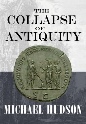 The Collapse of Antiquity By Michael Hudson Cover Image