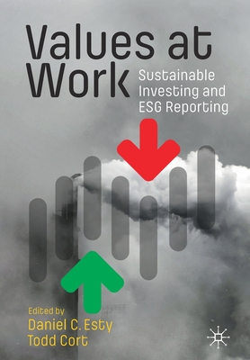 Values at Work: Sustainable Investing and Esg Reporting By Daniel C. Esty (Editor), Todd Cort (Editor) Cover Image