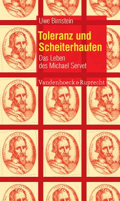 Toleranz Und Scheiterhaufen: Das Leben Des Michael Servet By Uwe Birnstein Cover Image