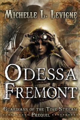 Odessa Fremont: Guardians of the Time Stream: Prequel By Michelle L. Levigne Cover Image
