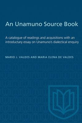 An Unamuno Source Book: A catalogue of readings and acquisitions with an introductary essay on Unamuno's dialectical enquiry (Heritage) By Mario Valdes, Maria Elena de Valdes Cover Image
