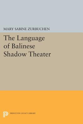 The Language of Balinese Shadow Theater (Princeton Legacy Library #802) Cover Image