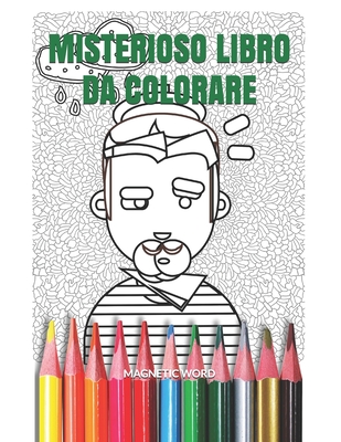 Misterioso Libro Da Colorare: Un libro da colorare per adolescenti e adulti  con personaggi non realistici, oggetti e fenomeni da baraccone che susci  (Paperback)