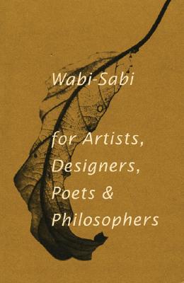 Wabi-Sabi: For Artists, Designers, Poets & Philosophers Cover Image