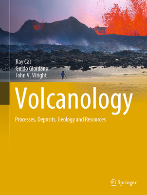 Volcanology: Processes, Deposits, Geology and Resources (Springer Textbooks in Earth Sciences)