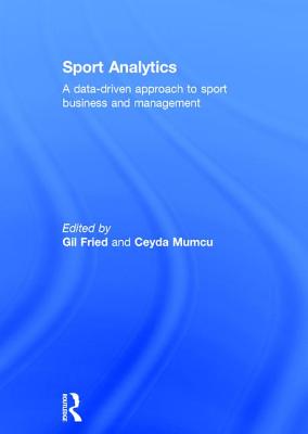 Sport Analytics: A Data-Driven Approach to Sport Business and Management Cover Image