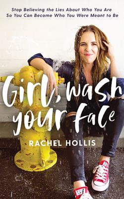 Girl, Wash Your Face: Stop Believing the Lies about Who You Are So You Can Become Who You Were Meant to Be Cover Image