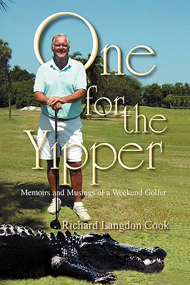 One for the Yipper: Memoirs and Musings of a Weekend Golfer By Richard Langdon Cook Cover Image