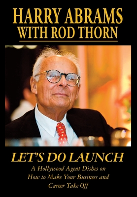 Let's Do Launch - A Hollywood Agent Dishes on How to Make Your Business and Career Take Off By Harry Abrams, Rod Thorn Cover Image