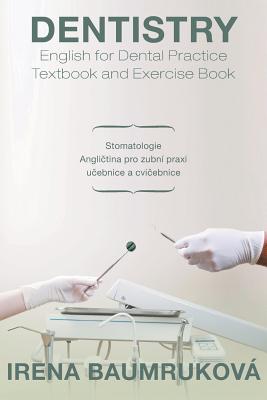 Dentistry English for Dental Practice Textbook and Exercise Book: Stomatologie Anglietina Pro Zubni Praxi Ueebnice a Cvieebnice Cover Image
