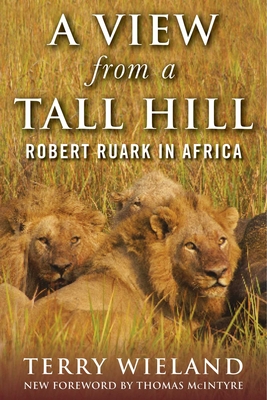 A View from a Tall Hill: Robert Ruark in Africa Cover Image