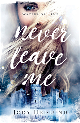Never Leave Me By Jody Hedlund Cover Image