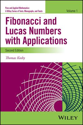 Fibonacci and Lucas Numbers with Applications, Volume 1 (Pure and Applied Mathematics: A Wiley Texts)