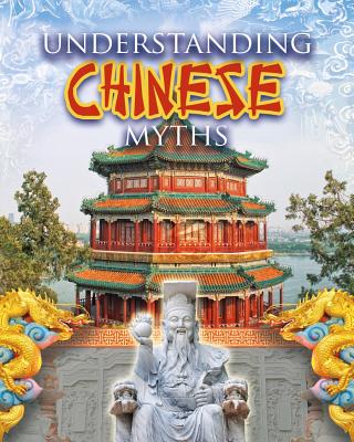 Understanding Chinese Myths (Myths Understood) Cover Image
